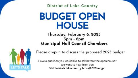Invitation to 2025 Budget Open House February 6 2025 from 3pm to 6pm at Lake Country Municipal Hall
