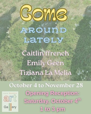 Lake Country Art Gallery exhibit poster for Come Around Lately opening reception October 4